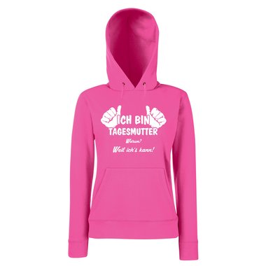 Ich bin Tagesmutter, weil ichs kann - Damen Hoodie