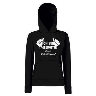 Ich bin Tagesmutter, weil ichs kann - Damen Hoodie