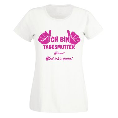 Ich bin Tagesmutter, weil ichs kann - Damen T-Shirt