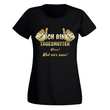 Ich bin Tagesmutter, weil ichs kann - Damen T-Shirt