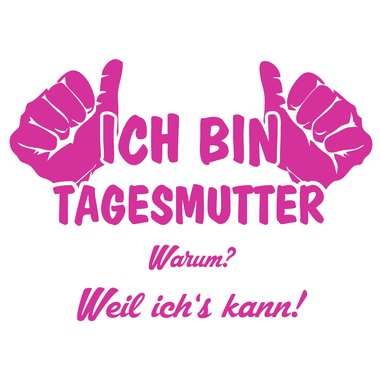 Ich bin Tagesmutter, weil ichs kann - Damen T-Shirt