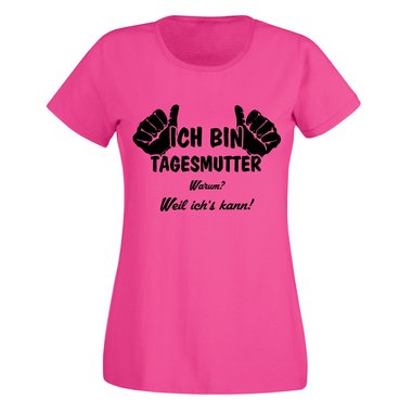 Ich bin Tagesmutter, weil ichs kann - Damen T-Shirt