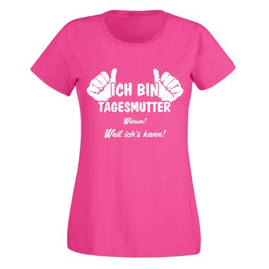 Ich bin Tagesmutter, weil ichs kann - Damen T-Shirt