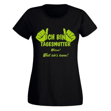 Ich bin Tagesmutter, weil ichs kann - Damen T-Shirt