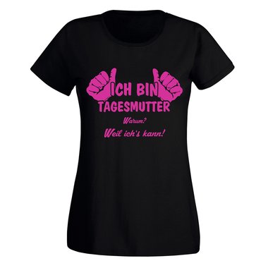 Ich bin Tagesmutter, weil ichs kann - Damen T-Shirt