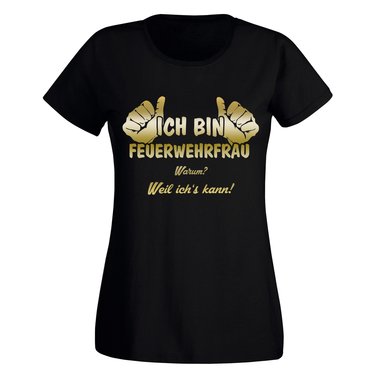 Ich bin Feuerwehrfrau, weil ichs kann - Damen T-Shirt