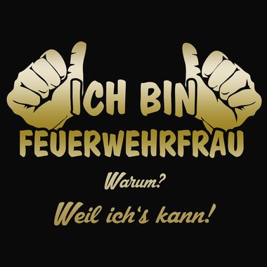 Ich bin Feuerwehrfrau, weil ichs kann - Damen T-Shirt