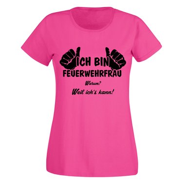 Ich bin Feuerwehrfrau, weil ichs kann - Damen T-Shirt
