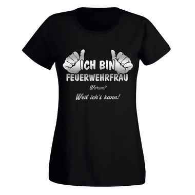Ich bin Feuerwehrfrau, weil ichs kann - Damen T-Shirt