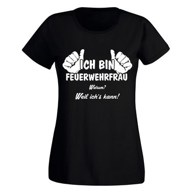 Ich bin Feuerwehrfrau, weil ichs kann - Damen T-Shirt