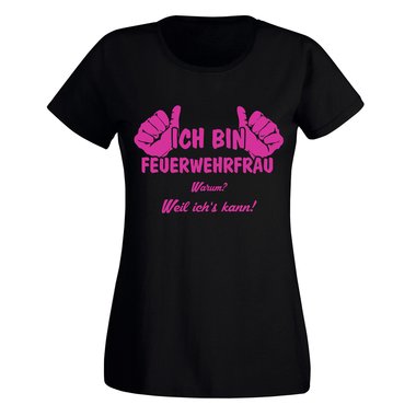 Ich bin Feuerwehrfrau, weil ichs kann - Damen T-Shirt
