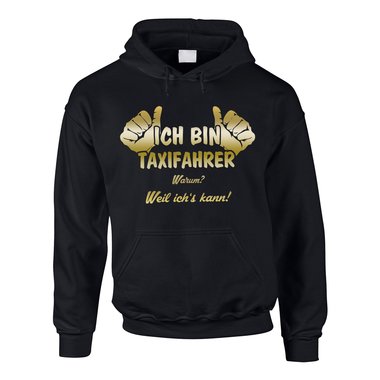 Taxifahrer Hoodie Herren - Ich bin Taxifahrer, weil ichs kann