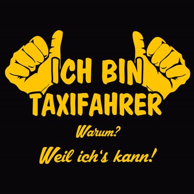 Taxifahrer T-Shirt Herren - Ich bin Taxifahrer, weil ichs kann