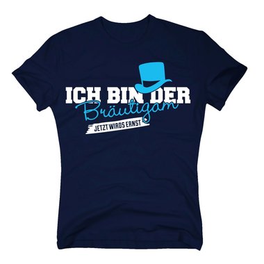 JGA Shirts Sprche - T-Shirt Herren - Ich bin der Brutigam, jetzt wirds ernst