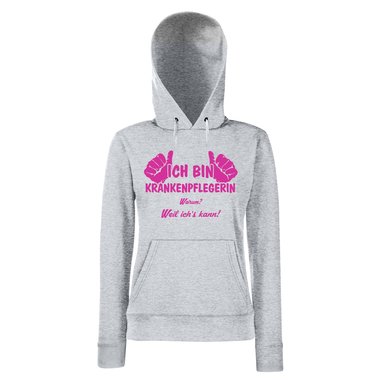 Damen Hoodie - Ich bin Krankenpflegerin, weil ichs kann