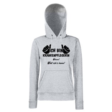 Damen Hoodie - Ich bin Krankenpflegerin, weil ichs kann