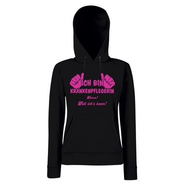 Damen Hoodie - Ich bin Krankenpflegerin, weil ichs kann