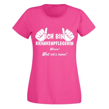 Damen T-Shirt - Ich bin Krankenpflegerin, weil ichs kann