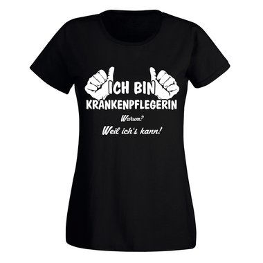 Damen T-Shirt - Ich bin Krankenpflegerin, weil ichs kann