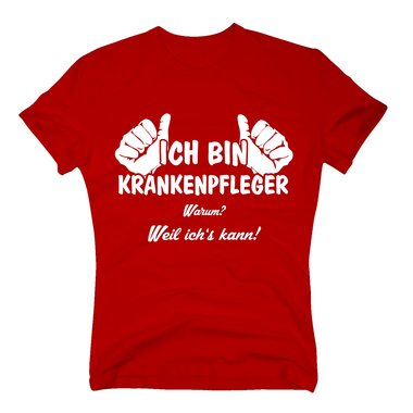 Herren T-Shirt - Ich bin Krankenpfleger, weil ichs kann