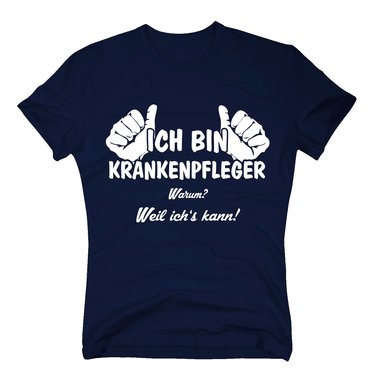 Herren T-Shirt - Ich bin Krankenpfleger, weil ichs kann