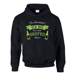 Herren Hoodie - Er heiratet! Ich bin nur zum Saufen hier...