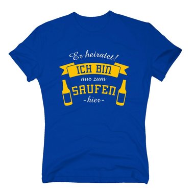 Herren T-Shirt - Er heiratet! Ich bin nur zum Saufen hier - mit Bierflaschen