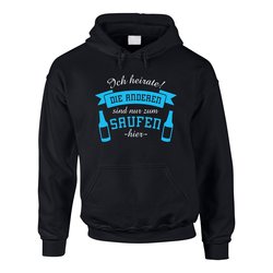 JGA Herren Hoodie - Ich heirate! Die Anderen Saufen -...