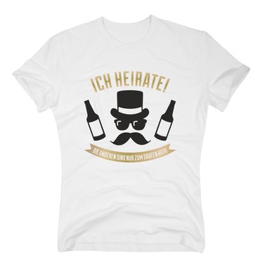 Herren T-Shirt - Ich heirate! Die Anderen sind nur zum Saufen hier - mit Schnauzer