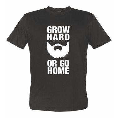 Grow hard or go home Herren T-Shirt