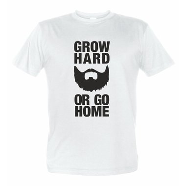 Grow hard or go home Herren T-Shirt