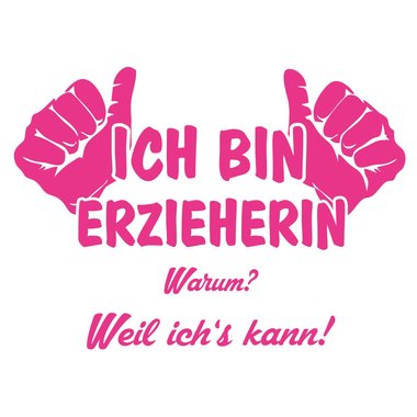 Damen T-Shirt - Ich bin Erzieherin, weil ichs kann