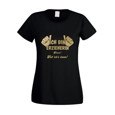 Damen T-Shirt - Ich bin Erzieherin, weil ich´s kann