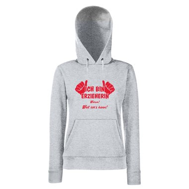 Damen Hoodie - Ich bin Erzieherin, weil ichs kann