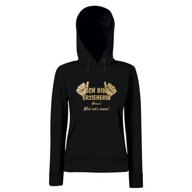Damen Hoodie - Ich bin Erzieherin, weil ichs kann