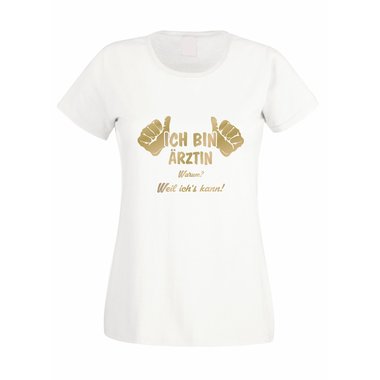 Ich bin rztin, weil ichs kann - Damen T-Shirt weiss-schwarz XXL