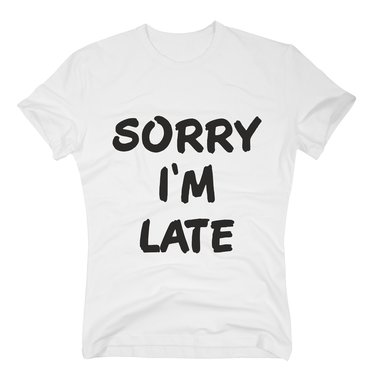 T-Shirt Sorry Im late