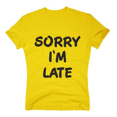 T-Shirt Sorry Im late