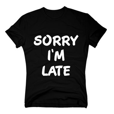 T-Shirt Sorry Im late