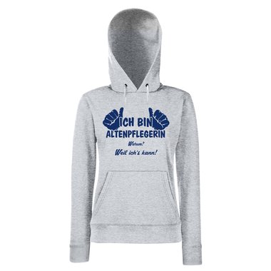 Damen Hoodie - Ich bin Altenpflegerin, weil ichs kann
