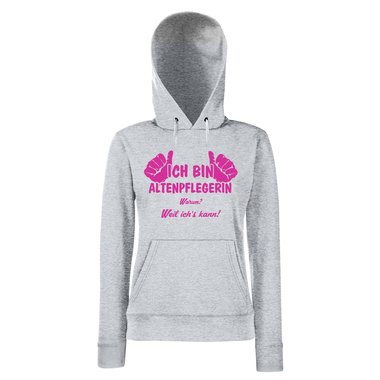 Damen Hoodie - Ich bin Altenpflegerin, weil ichs kann