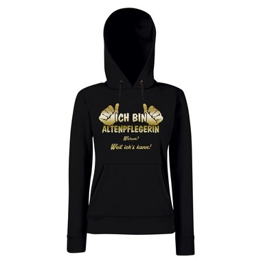Damen Hoodie - Ich bin Altenpflegerin, weil ichs kann