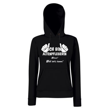 Damen Hoodie - Ich bin Altenpflegerin, weil ichs kann
