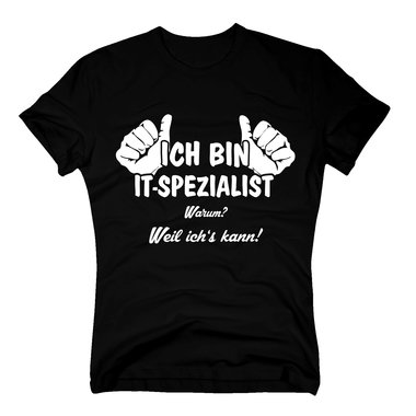 Geschenke für Informatiker - T-Shirt Herren - Ich bin IT-Spezialist, weil ich´s kann!