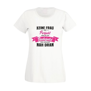 Damen T-Shirt - Keine Frau ist perfekt aber die aus Bielefeld sind nah dran