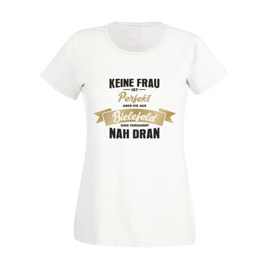 Damen T-Shirt - Keine Frau ist perfekt aber die aus Bielefeld sind nah dran