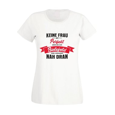 Damen T-Shirt - Keine Frau ist perfekt aber die aus Bielefeld sind nah dran