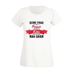 Damen T-Shirt - Keine Frau ist perfekt aber die aus Kln...