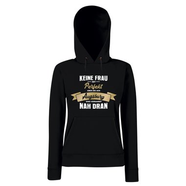 Damen Hoodie - Keine Frau ist perfekt aber die aus Augsburg sind nah dran