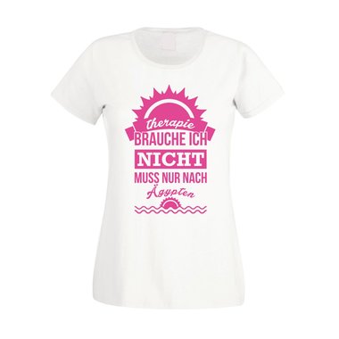 Damen T-Shirt - Therapie brauch Ich nicht - muss nur nach gypten